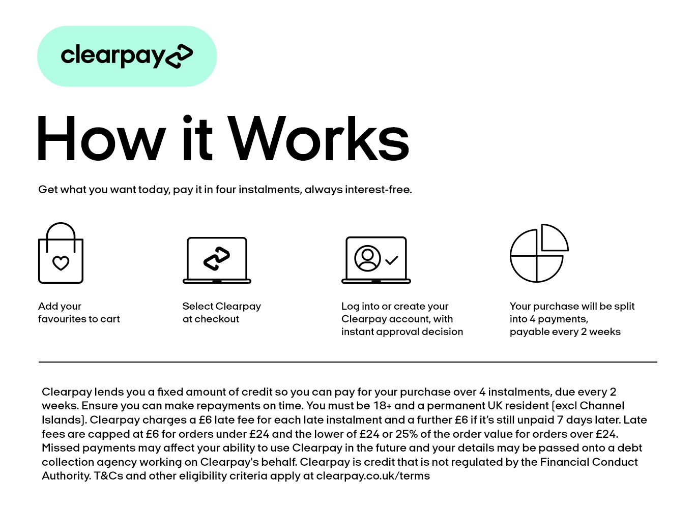 Clearpay enables you to pat for your purchases over four auto instalments, interest free.